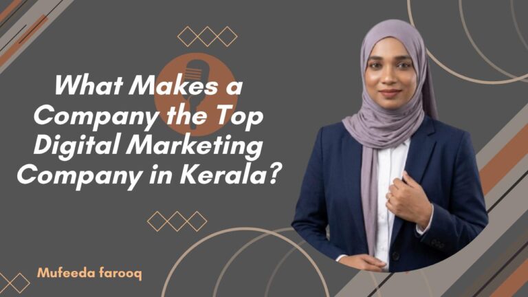 What Makes a Company the Top Digital Marketing Company in Kerala?